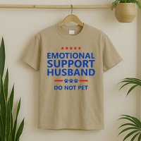 Emotional Support Husband Do Not Pet - Funny Husband T-Shirt