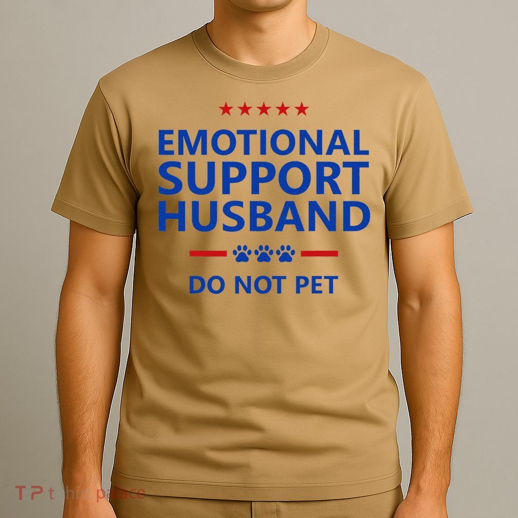 Emotional Support Husband Do Not Pet - Funny Husband T-Shirt