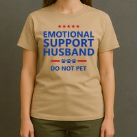 Emotional Support Husband Do Not Pet - Funny Husband T-Shirt