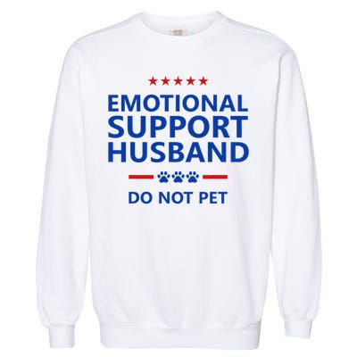 Emotional Support Husband Do Not Pet - Funny Husband Garment-Dyed Sweatshirt