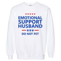 Emotional Support Husband Do Not Pet - Funny Husband Garment-Dyed Sweatshirt