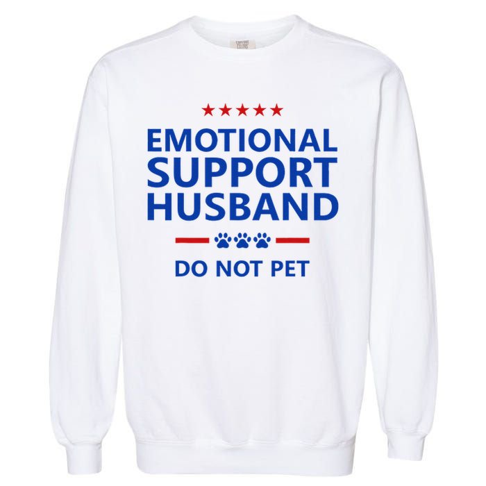 Emotional Support Husband Do Not Pet - Funny Husband Garment-Dyed Sweatshirt