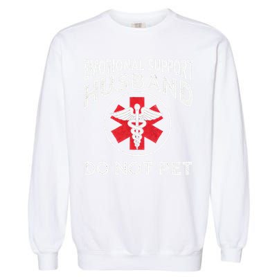 Emotional Support Husband Do Not Pet Garment-Dyed Sweatshirt