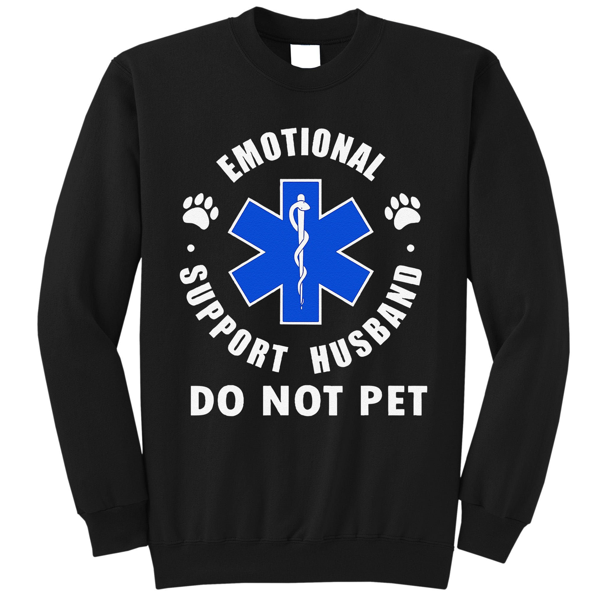 Emotional Support Husband Do Not Pet Tall Sweatshirt