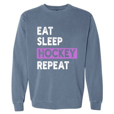 Eat Sleep Hockey Repeagift Hockey Lovers Gift Cute Gift Garment-Dyed Sweatshirt