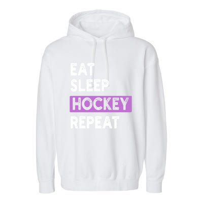 Eat Sleep Hockey Repeagift Hockey Lovers Gift Cute Gift Garment-Dyed Fleece Hoodie