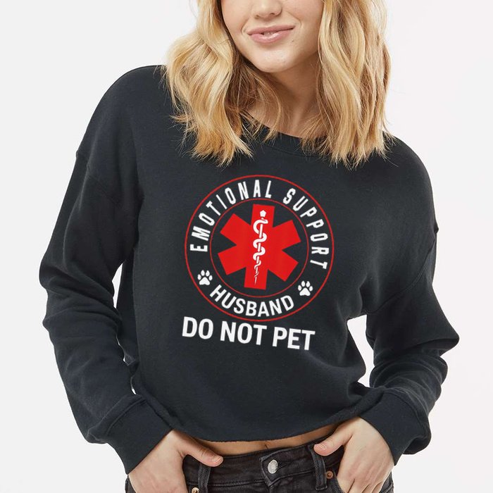 Emotional Support Husband Do Not Pet Cropped Pullover Crew