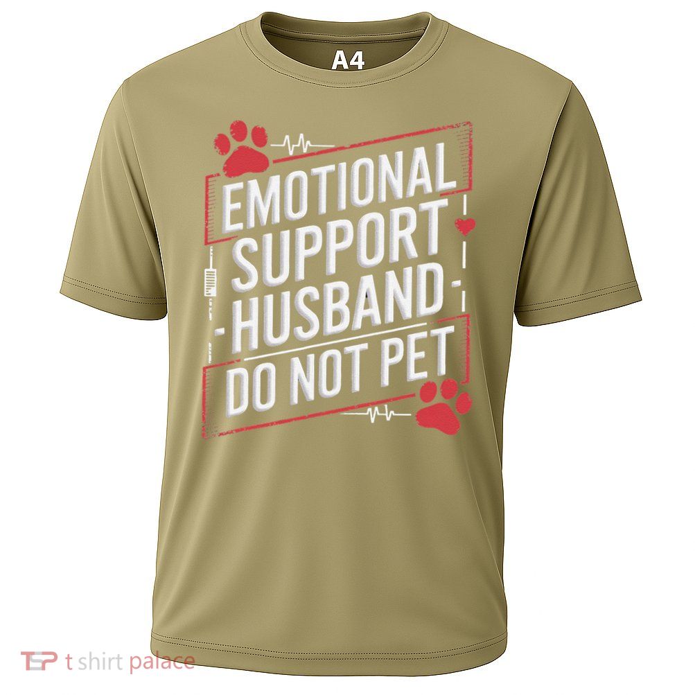Emotional Support Husband Do Not Pet Women Funny Performance Shirt