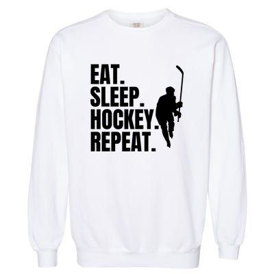 Eat Sleep Hockey Repeat Funny Garment-Dyed Sweatshirt