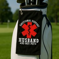 Emotional Support Husband Do Not Pet Golf Towel