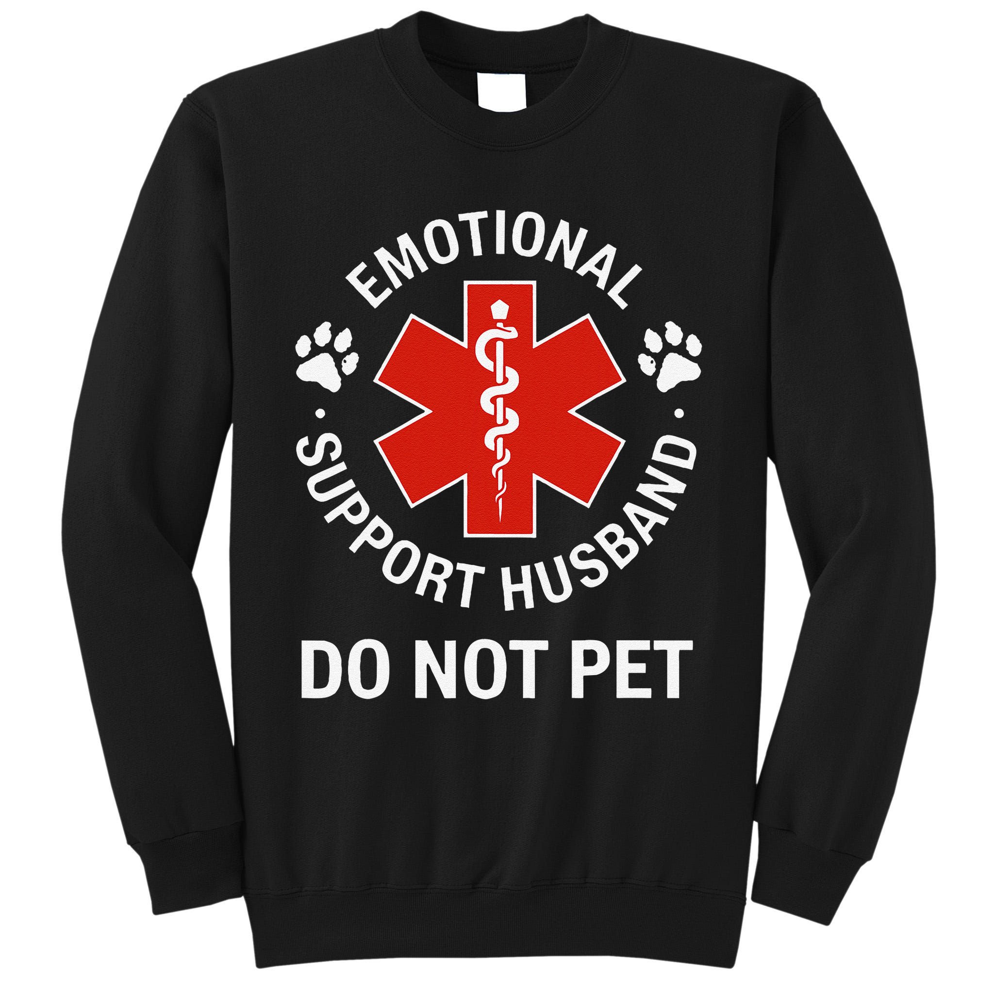 Emotional Support Husband Do Not Pet Cool Husband Tall Sweatshirt