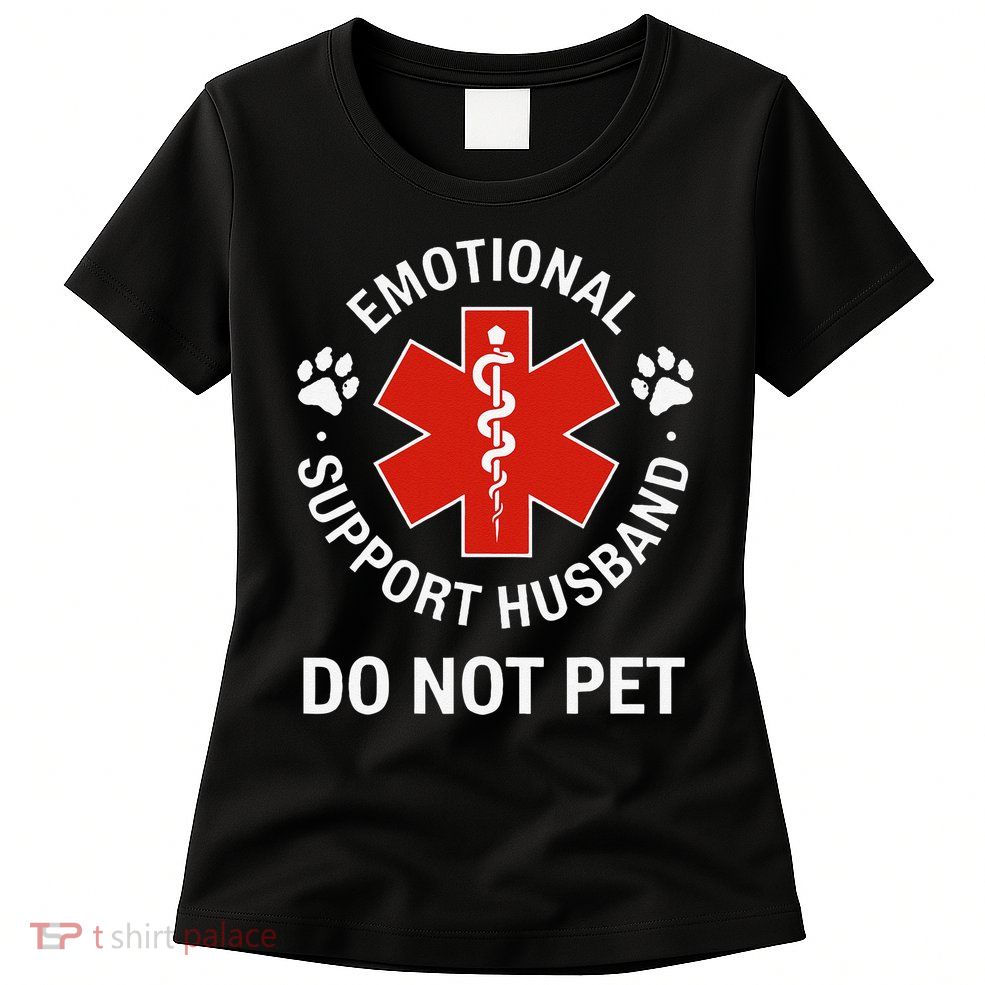 Emotional Support Husband Do Not Pet Cool Husband Womens T-Shirt