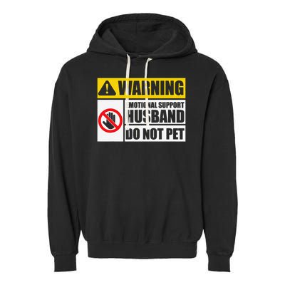Emotional Support Husband Do Not Pet Funny Warning Sign Garment-Dyed Fleece Hoodie