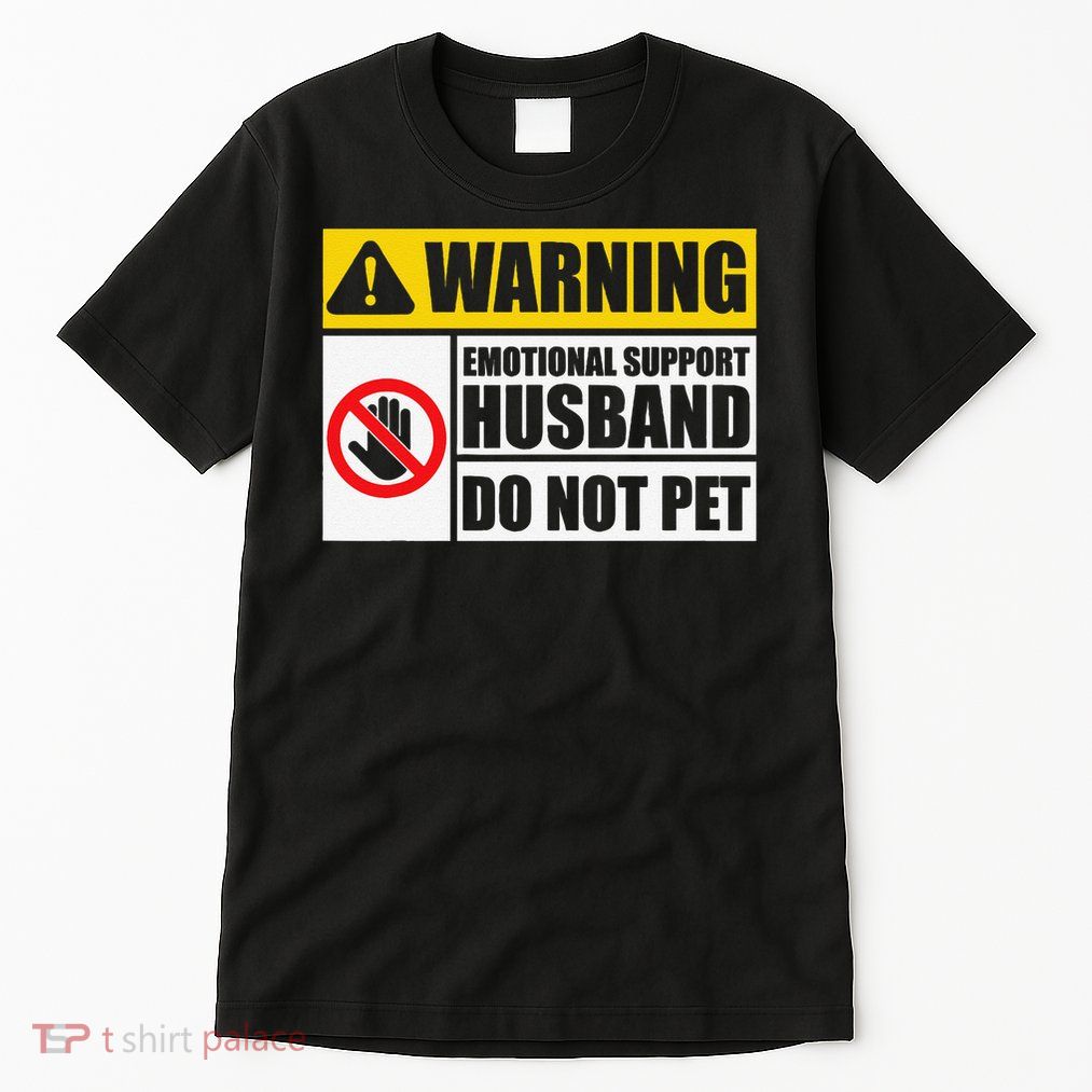 Emotional Support Husband Do Not Pet Funny Warning Sign Tall T-Shirt