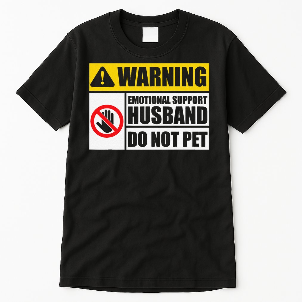 Emotional Support Husband Do Not Pet Funny Warning Sign Tall T-Shirt
