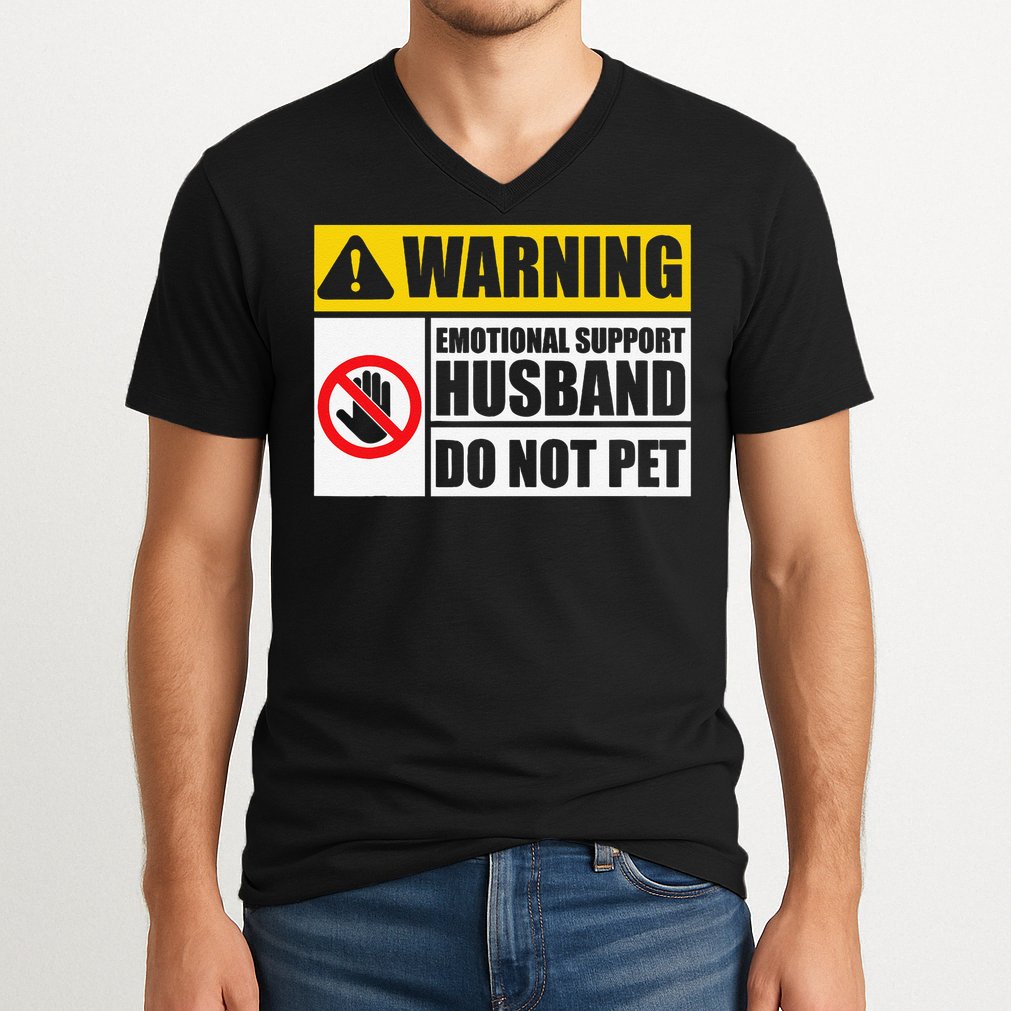 Emotional Support Husband Do Not Pet Funny Warning Sign V-Neck T-Shirt