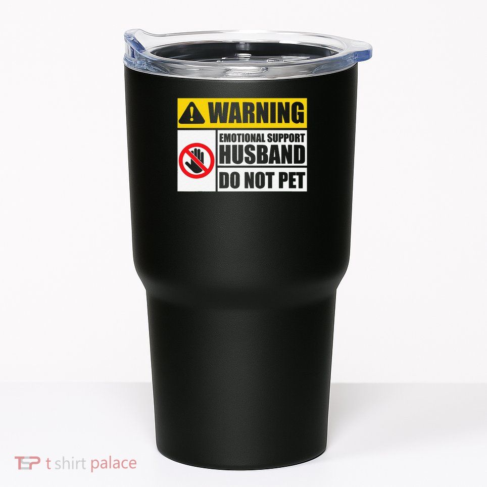 Emotional Support Husband Do Not Pet Funny Warning Sign Tumbler