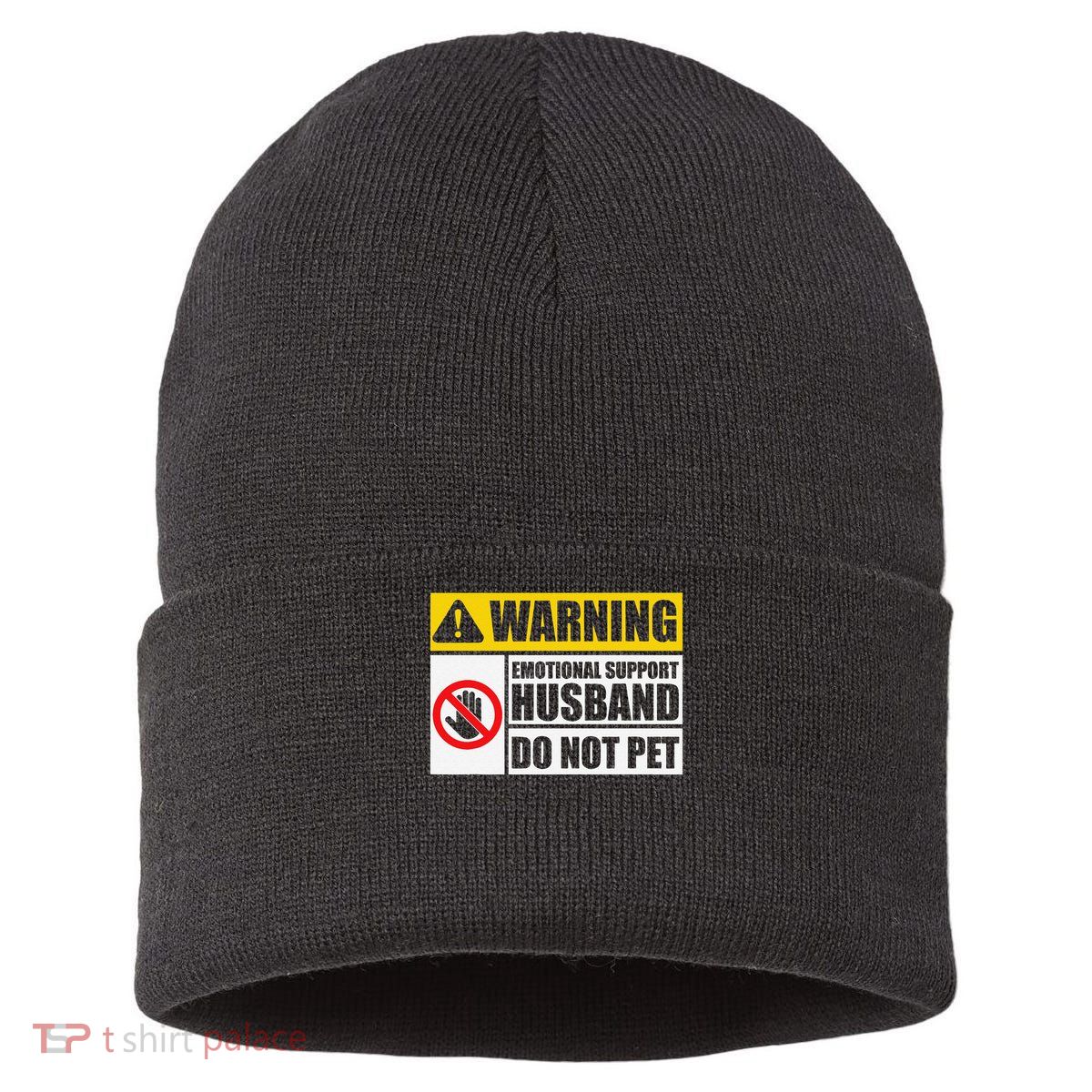 Emotional Support Husband Do Not Pet Funny Warning Sign Sustainable Knit Beanie