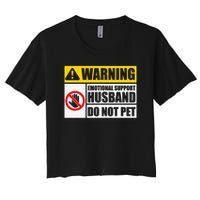 Emotional Support Husband Do Not Pet Funny Warning Sign Women's Crop Top Tee