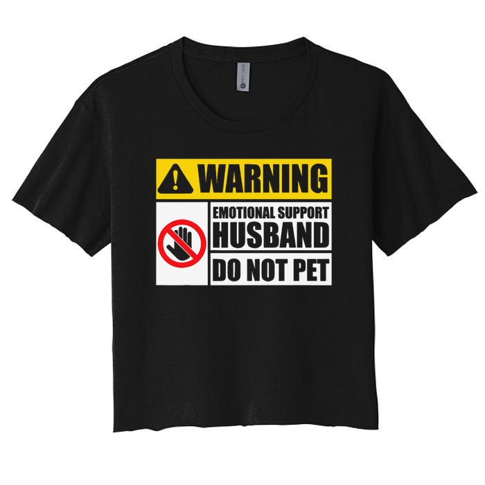 Emotional Support Husband Do Not Pet Funny Warning Sign Women's Crop Top Tee