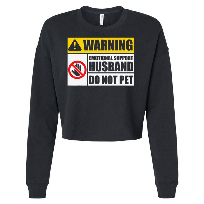 Emotional Support Husband Do Not Pet Funny Warning Sign Cropped Pullover Crew