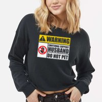 Emotional Support Husband Do Not Pet Funny Warning Sign Cropped Pullover Crew