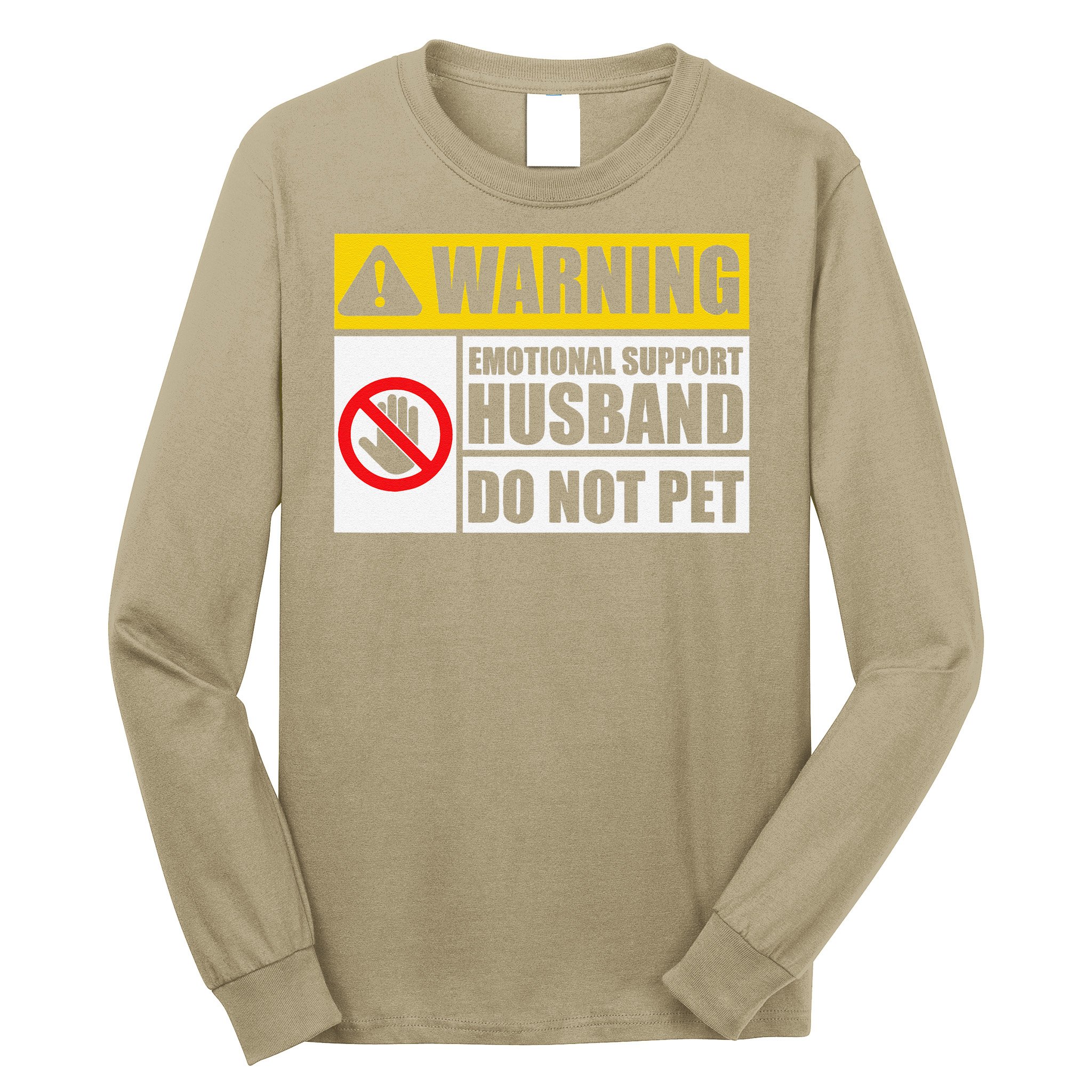 Emotional Support Husband Do Not Pet Funny Warning Sign Long Sleeve Shirt