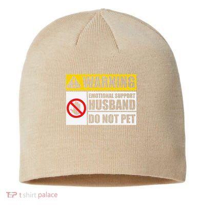 Emotional Support Husband Do Not Pet Funny Warning Sign Sustainable Beanie