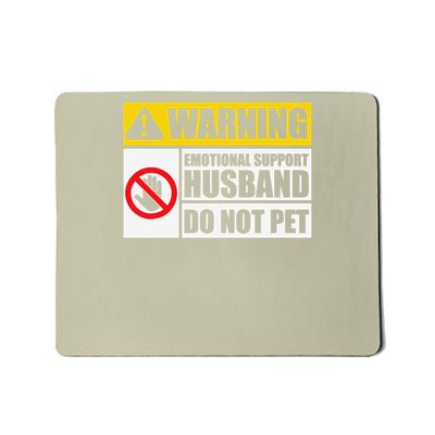 Emotional Support Husband Do Not Pet Funny Warning Sign Mousepad