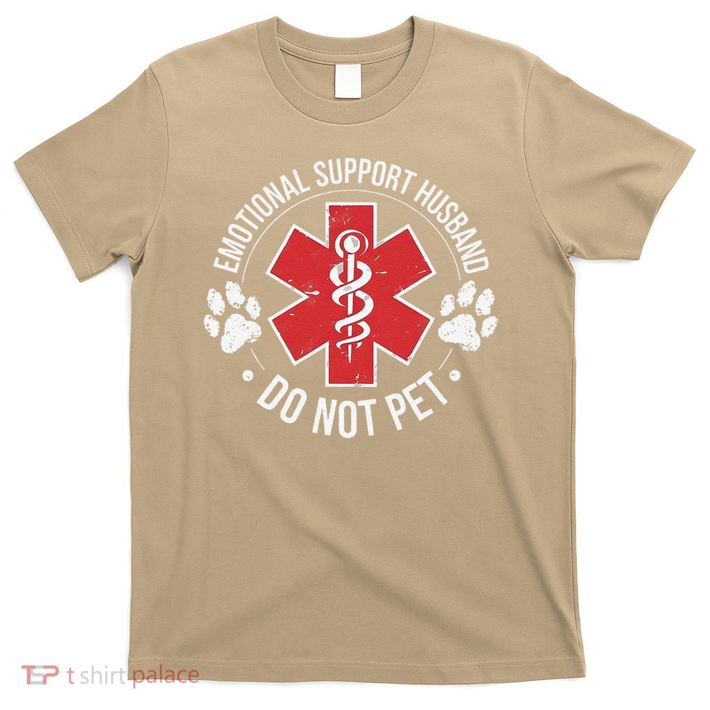 Emotional Support Husband Do Not Pet Gag Design Apparel T-Shirt