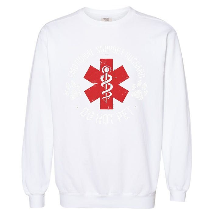 Emotional Support Husband Do Not Pet Gag Design Apparel Garment-Dyed Sweatshirt