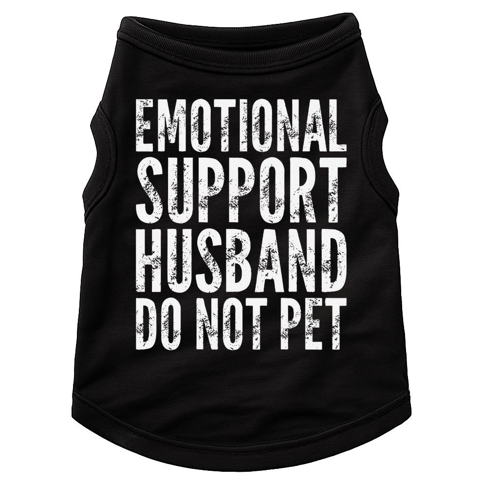 Emotional Support Husband Do Not Pet - Funny Saying Doggie Tank
