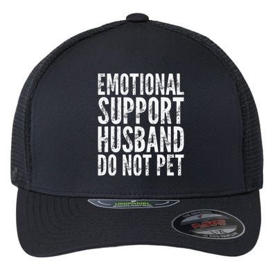 Emotional Support Husband Do Not Pet - Funny Saying Flexfit Unipanel Trucker Cap