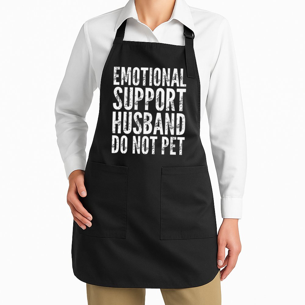 Emotional Support Husband Do Not Pet - Funny Saying Apron