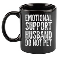 Emotional Support Husband Do Not Pet - Funny Saying 11oz C Handle Ceramic Mug