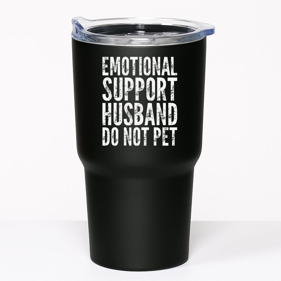 Emotional Support Husband Do Not Pet - Funny Saying Tumbler