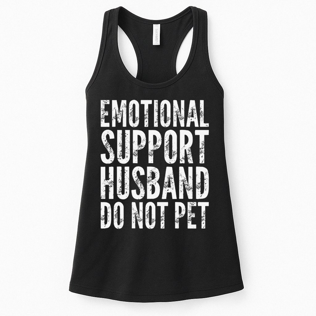 Emotional Support Husband Do Not Pet - Funny Saying Womens Tank Top