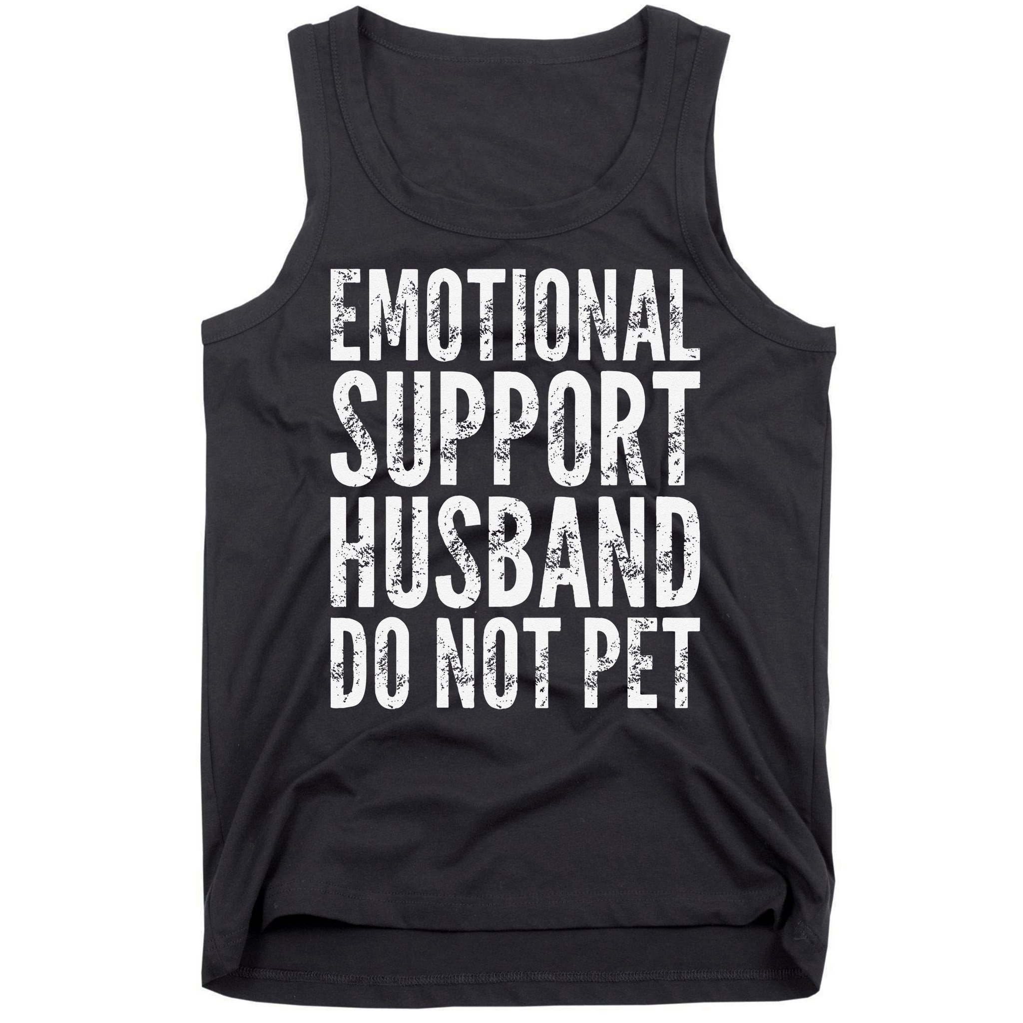 Emotional Support Husband Do Not Pet - Funny Saying Tank Top