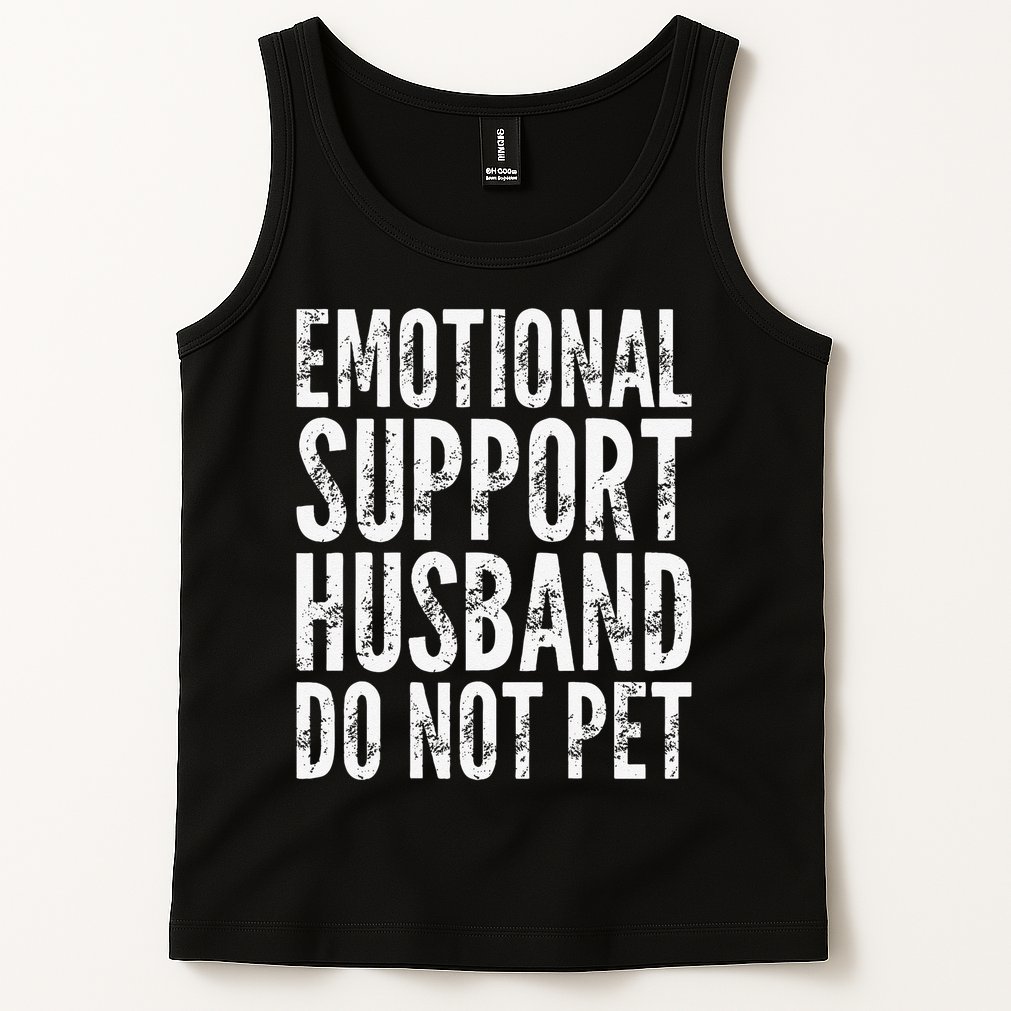 Emotional Support Husband Do Not Pet - Funny Saying Tank Top