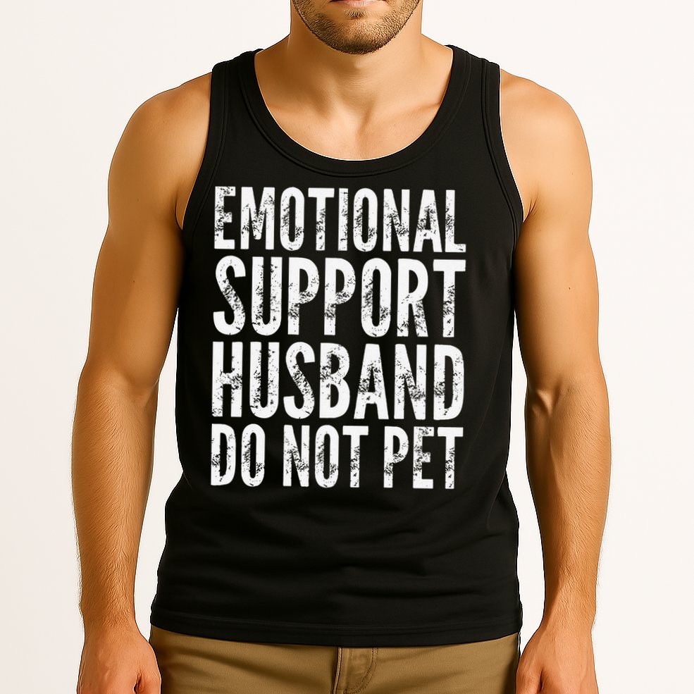 Emotional Support Husband Do Not Pet - Funny Saying Tank Top