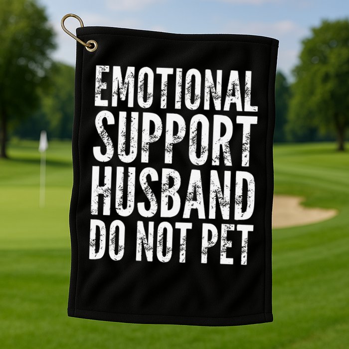 Emotional Support Husband Do Not Pet - Funny Saying Golf Towel