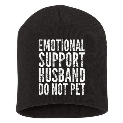 Emotional Support Husband Do Not Pet - Funny Saying Short Acrylic Beanie