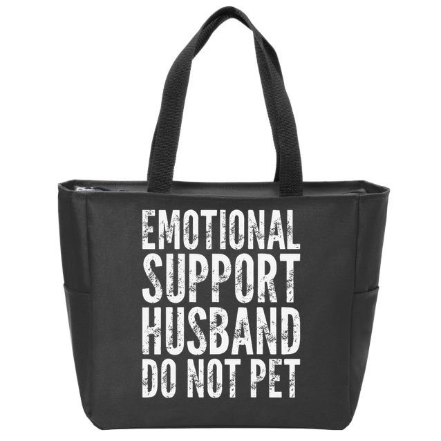 Emotional Support Husband Do Not Pet - Funny Saying Zip Tote Bag