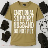 Emotional Support Husband Do Not Pet - Funny Saying Performance Shirt