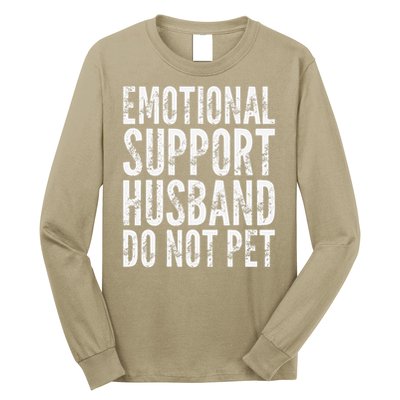 Emotional Support Husband Do Not Pet - Funny Saying Long Sleeve Shirt