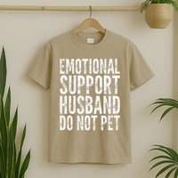 Emotional Support Husband Do Not Pet - Funny Saying T-Shirt