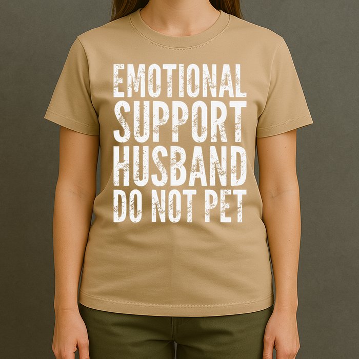 Emotional Support Husband Do Not Pet - Funny Saying T-Shirt