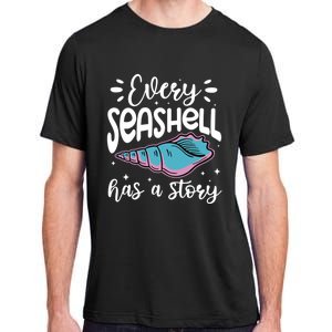 Every Seashell Has A Story Gift Funny Seashell Hunting Lover Gift Adult ChromaSoft Performance T-Shirt