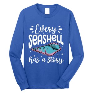 Every Seashell Has A Story Gift Funny Seashell Hunting Lover Gift Long Sleeve Shirt