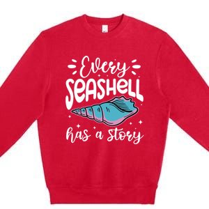 Every Seashell Has A Story Gift Funny Seashell Hunting Lover Gift Premium Crewneck Sweatshirt